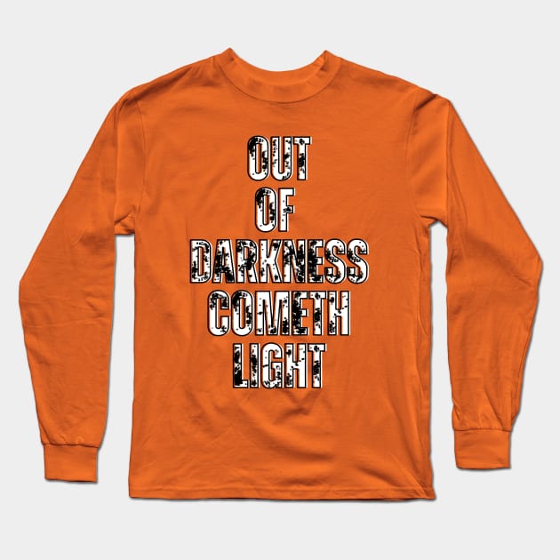 Out of Darkness Cometh Light Long Sleeve T-Shirt by Providentfoot